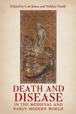 Śmierć i choroba w średniowiecznym i wczesnonowożytnym świecie: Perspektywy z całego basenu Morza Śródziemnego i nie tylko - Death and Disease in the Medieval and Early Modern World: Perspectives from Across the Mediterranean and Beyond