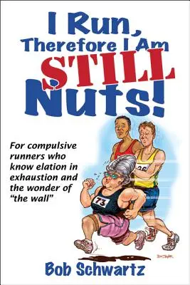 Biegam, więc wciąż jestem wariatem! - I Run, Therefore I Am Still Nuts!