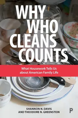 Dlaczego liczy się kto sprząta: Co prace domowe mówią nam o amerykańskim życiu rodzinnym - Why Who Cleans Counts: What Housework Tells Us about American Family Life