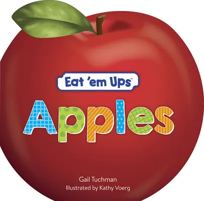 Eat 'em Ups(tm) Apples: Urocza i kolorowa rymowana opowieść dla przedszkolaków - Eat 'em Ups(tm) Apples: A Cute & Colorful Rhyming Story for Preschoolers
