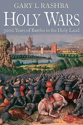 Święte wojny: 3000 lat bitew w Ziemi Świętej - Holy Wars: 3,000 Years of Battles in the Holy Land