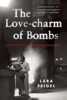 Miłosny urok bomb: Niespokojne życie podczas drugiej wojny światowej - The Love-Charm of Bombs: Restless Lives in the Second World War