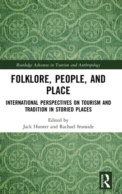 Folklor, ludzie i miejsca: Międzynarodowe spojrzenie na turystykę i tradycję w historycznych miejscach - Folklore, People, and Places: International Perspectives on Tourism and Tradition in Storied Places