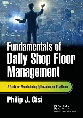 Podstawy codziennego zarządzania halą produkcyjną: Przewodnik po optymalizacji i doskonałości produkcji - Fundamentals of Daily Shop Floor Management: A Guide for Manufacturing Optimization and Excellence
