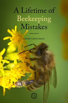 Całe życie błędów pszczelarskich - A Lifetime of Beekeeping Mistakes