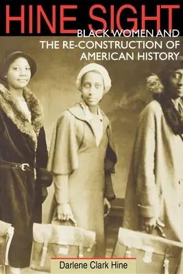 Hine Sight: Czarne kobiety i rekonstrukcja amerykańskiej historii - Hine Sight: Black Women and the Re-Construction of American History