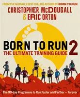 Urodzeni, by biegać 2: Najlepszy przewodnik treningowy - Born to Run 2: The Ultimate Training Guide