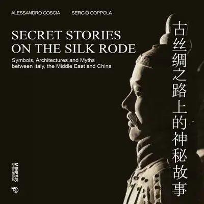 Sekretne historie na Jedwabnym Szlaku: Symbole, architektura i mity między Włochami, Bliskim Wschodem i Chinami - Secret Stories on the Silk Road: Symbols, Architectures and Myths Between Italy, the Middle East and China