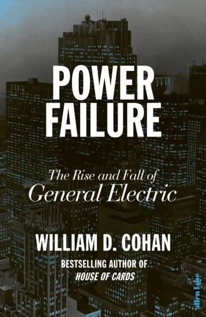 Awaria zasilania - powstanie i upadek General Electric - Power Failure - The Rise and Fall of General Electric