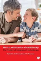 Sztuka i nauka relacji: Praktyka psychoterapii integracyjnej - The Art and Science of Relationship: The Practice of Integrative Psychotherapy