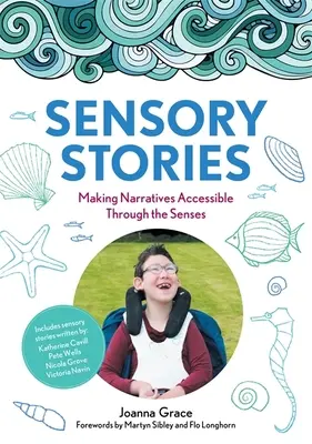 Opowieści sensoryczne wspierające dodatkowe potrzeby: Udostępnianie narracji poprzez zmysły - Sensory Stories to Support Additional Needs: Making Narratives Accessible Through the Senses