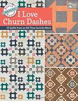 Block-Buster Quilts - I Love Churn Dashes - 15 kołder z ulubionego bloku wszech czasów - Block-Buster Quilts - I Love Churn Dashes - 15 Quilts from an All-Time Favorite Block