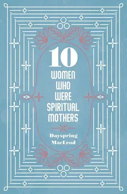 10 kobiet, które były duchowymi matkami - 10 Women Who Were Spiritual Mothers
