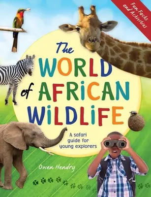 Świat afrykańskiej dzikiej przyrody: Przewodnik Safari dla młodych odkrywców - The World of African Wildlife: A Safari Guide for Young Explorers