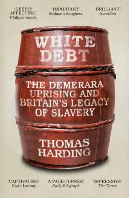 Biały dług: powstanie na Demerarze i brytyjskie dziedzictwo niewolnictwa - White Debt: The Demerara Uprising and Britain's Legacy of Slavery