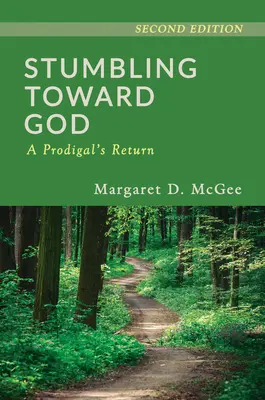 Potykając się o Boga: Powrót marnotrawnego - Stumbling Toward God: A Prodigal's Return