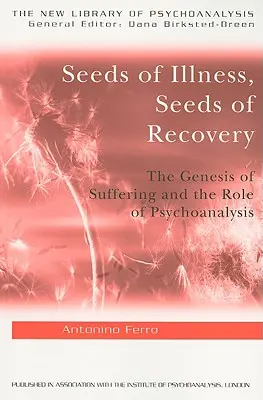 Seeds of Illness, Seeds of Recovery: Geneza cierpienia i rola psychoanalizy - Seeds of Illness, Seeds of Recovery: The Genesis of Suffering and the Role of Psychoanalysis