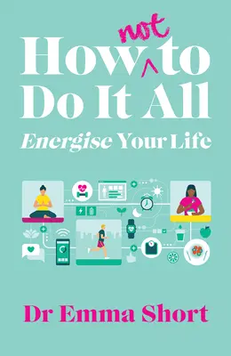 Jak (nie) robić wszystkiego i dodać sobie energii - How (Not) to Do It All & Energise Your Life