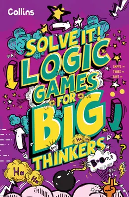 Gry logiczne dla bystrzaków - ponad 120 zabawnych łamigłówek dla dzieci od 8 roku życia - Logic Games for Big Thinkers - More Than 120 Fun Puzzles for Kids Aged 8 and Above