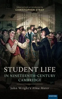 Życie studenckie w dziewiętnastowiecznym Cambridge: Alma Mater Johna Wrighta - Student Life in Nineteenth-Century Cambridge: John Wright's Alma Mater