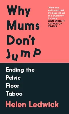 Dlaczego mamy nie skaczą - koniec tabu dna miednicy (Ledwick Helen (autor)) - Why Mums Don't Jump - Ending the Pelvic Floor Taboo (Ledwick Helen (author))