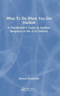 Co zrobić, gdy zostaniesz zhakowany: Praktyczny przewodnik po reagowaniu na incydenty w XXI wieku - What To Do When You Get Hacked: A Practitioner's Guide to Incident Response in the 21st Century