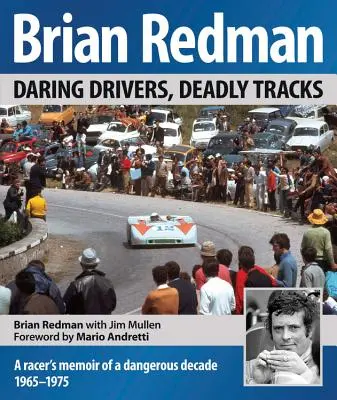 Brian Redman: Odważni kierowcy, śmiertelne ślady - Brian Redman: Daring Drivers, Deadly Tracks