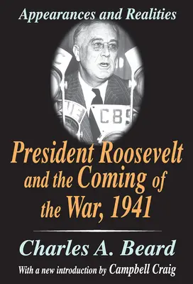 Prezydent Roosevelt i nadejście wojny w 1941 roku: Pozory i rzeczywistość - President Roosevelt and the Coming of the War, 1941: Appearances and Realities