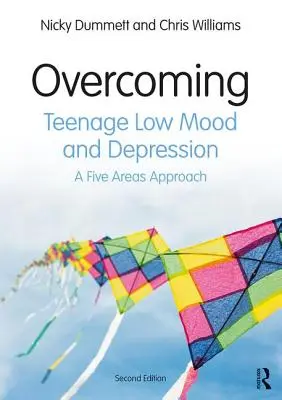 Przezwyciężanie obniżonego nastroju i depresji u nastolatków - podejście oparte na pięciu obszarach - Overcoming Teenage Low Mood and Depression - A Five Areas Approach