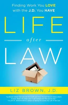 Życie po prawie: Jak znaleźć pracę, którą kochasz z tytułem doktora prawa? - Life After Law: Finding Work You Love with the J.D. You Have