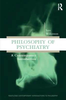 Filozofia psychiatrii: Współczesne wprowadzenie - Philosophy of Psychiatry: A Contemporary Introduction