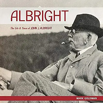 Albright:: Życie i czasy Johna J. Albrighta - Albright:: The Life and Times of John J. Albright