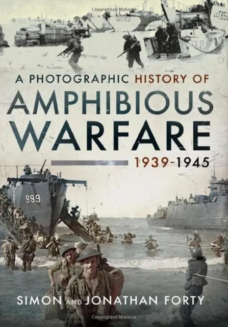 Fotograficzna historia wojny amfibijnej 1939-1945 - A Photographic History of Amphibious Warfare 1939-1945