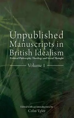 Niepublikowane rękopisy brytyjskiego idealizmu: Filozofia polityczna, teologia i myśl społeczna - Unpublished Manuscripts in British Idealism: Political Philosophy, Theology and Social Thought