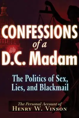 Confessions of a D.C. Madam: Polityka seksu, kłamstw i szantażu - Confessions of a D.C. Madam: The Politics of Sex, Lies, and Blackmail