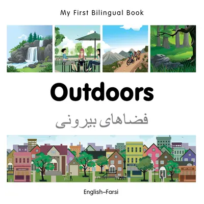 Moja pierwsza dwujęzyczna książka - na zewnątrz (angielski-farsi) - My First Bilingual Book-Outdoors (English-Farsi)