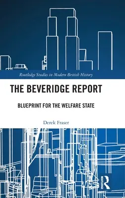 Raport Beveridge'a: Plan dla państwa opiekuńczego - The Beveridge Report: Blueprint for the Welfare State