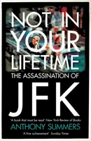 Nie za twojego życia - zabójstwo JFK - Not In Your Lifetime - The Assassination of JFK