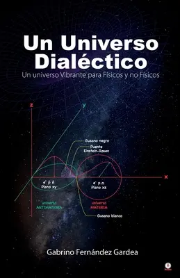 Un Universo Dialctico: Un universo Vibrante para Fsicos y no Fsicos