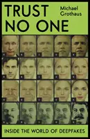 Nie ufaj nikomu - Wewnątrz świata podróbek - Trust No One - Inside the World of Deepfakes