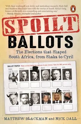 Zepsute karty do głosowania: Wybory, które ukształtowały Południową Afrykę, od Shaki do Cyrila - Spoilt Ballots: The Elections That Shaped South Africa, from Shaka to Cyril