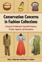 Problemy konserwatorskie w kolekcjach mody: Troska o problematyczne XX-wieczne tkaniny, odzież i akcesoria - Conservation Concerns in Fashion Collections: Caring for Problematic Twentieth-Century Textiles, Apparel, and Accessories