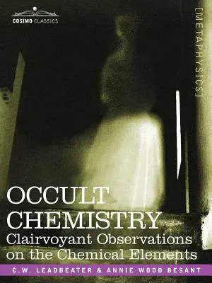 Chemia okultystyczna: Jasnowidzące obserwacje pierwiastków chemicznych - Occult Chemistry: Clairvoyant Observations on the Chemical Elements