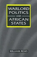 Polityka watażków i państwa afrykańskie - Warlord Politics and African States