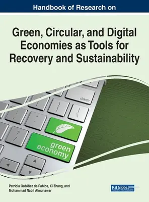 Podręcznik badań nad zielonymi, cyrkularnymi i cyfrowymi gospodarkami jako narzędziami naprawy i zrównoważonego rozwoju - Handbook of Research on Green, Circular, and Digital Economies as Tools for Recovery and Sustainability