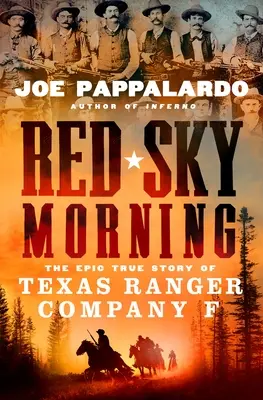 Red Sky Morning: Epicka prawdziwa historia kompanii F Strażników Teksasu - Red Sky Morning: The Epic True Story of Texas Ranger Company F