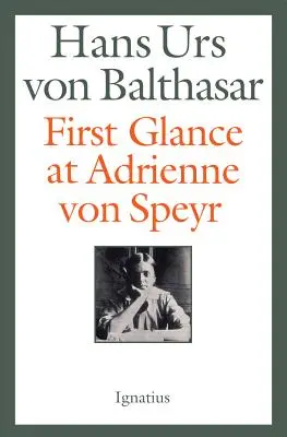 Pierwsze spojrzenie na Adrienne Von Speyr - wydanie 2 - First Glance at Adrienne Von Speyr - 2nd Edition