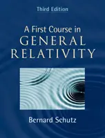 Pierwszy kurs ogólnej teorii względności (Schutz Bernard (Cardiff University)) - First Course in General Relativity (Schutz Bernard (Cardiff University))