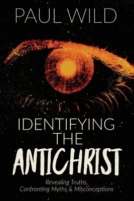 Identyfikacja antychrysta: Ujawnianie prawd, konfrontacja z mitami i błędnymi przekonaniami - Identifying the Antichrist: Revealing Truths, Confronting Myths & Misconceptions