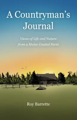 Dziennik rodaka: Spojrzenie na życie i naturę z farmy na wybrzeżu Maine - A Countryman's Journal: Views of Life and Nature from a Maine Coastal Farm